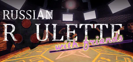 Russian Roulette with Friends